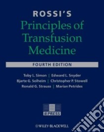 Rossi's Principles of Transfusion Medicine libro in lingua di Simon Toby L., Snyder Edward L., Solheim Bjarte G., Stowell Christopher P., Strauss Ronald G.