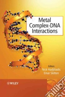 Metal Complex-DNA Interactions libro in lingua di Hadjiliadis Nick (EDT), Sletten Einar (EDT)