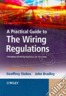 A Practical Guide to the Wiring Regulations libro in lingua di Stokes Geoffrey, Bradley John