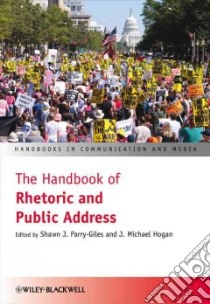 The Handbook of Rhetoric and Public Address libro in lingua di Parry-Giles Shawn J. (EDT), Hogan J. Michael (EDT)