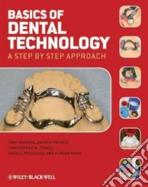 Basics of Dental Technology libro in lingua di Johnson Tony, Patrick David G., Stokes Christopher W., Wildgoose David G., Wood Duncan