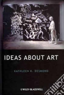 Ideas About Art libro in lingua di Desmond Kathleen K.