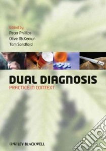 Dual Diagnosis libro in lingua di Phillips Peter (EDT), Mckeown Olive (EDT), Sandford Tom (EDT)