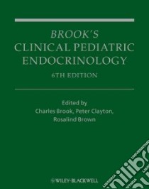 Brook's Clinical Pediatric Endocrinology libro in lingua di Brook Charles G. D. (EDT), Clayton Peter E. (EDT), Brown Rosalind S. (EDT)