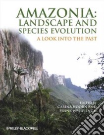 Amazonia: Landscape and Species Evolution libro in lingua di Hoorn C. (EDT), Wesselingh F. P. (EDT), Vonhof H. B. (EDT), Kroonenberg S. B. (EDT), Hooghiemstra H. (EDT)