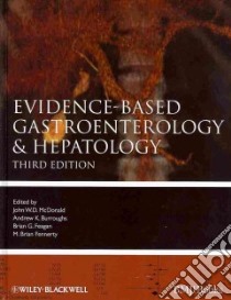 Evidence-based Gastroenterology and Hepatology libro in lingua di McDonald John WD (EDT), Burroughs Andrew K. (EDT), Feagan Brian G. (EDT), Fennerty M. Brian (EDT)