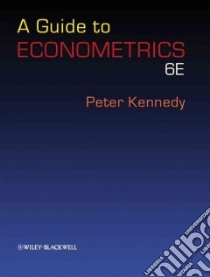 A Guide to Econometrics libro in lingua di Kennedy Peter