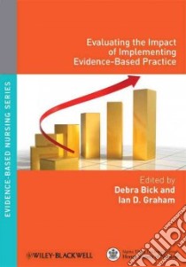 Evaluating the Impact of Implementing Evidence-based Practice libro in lingua di Bick Debra (EDT), Graham Ian D. (EDT)