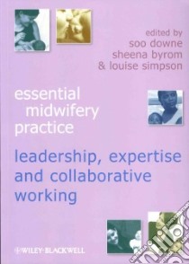 Essential Midwifery Practice libro in lingua di Downe Soo (EDT), Byrom Sheena (EDT), Simpson Louise (EDT)