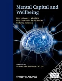 Mental Capital and Wellbeing libro in lingua di Cooper Cary L. (EDT), Field John (EDT), Goswami Usha (EDT), Jenkins Rachel (EDT), Sahakian Barbara J. (EDT)
