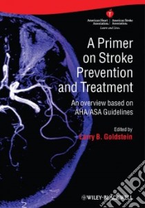 A Primer on Stroke Prevention and Treatment libro in lingua di Goldstein Larry B. (EDT)