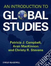 An Introduction to Global Studies libro in lingua di Campbell Patricia J., Mackinnon Aran, Stevens Christy R.