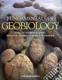 Fundamentals of Geobiology libro in lingua di Knoll Andrew H. (EDT), Canfield Donald E. (EDT), Konhauser Kurt O. (EDT)