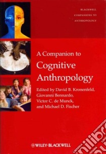 A Companion to Cognitive Anthropology libro in lingua di Kronenfeld David B. (EDT), Bennardo Giovanni (EDT), De Munck Victor C. (EDT), Fischer Michael D. (EDT)