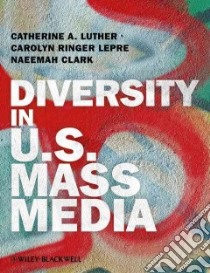 Diversity in U.s. Mass Media libro in lingua di Luther Catherine A., Lepre Carolyn Ringer, Clark Naeemah