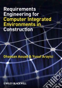 Requirements Engineering for Computer Integrated Environments in Construction libro in lingua di Aouad Ghassan, Arayici Yusuf