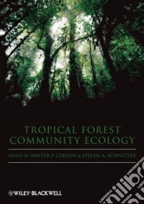 Tropical Forest Community Ecology libro in lingua di Carson Walter P. (EDT), Schnitzer Stefan A. (EDT)