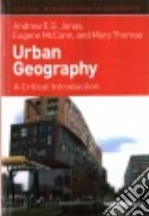 Urban Geography libro in lingua di Jonas Andrew E. G., Mccann Eugene, Thomas Mary