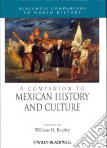 A Companion to Mexican History and Culture libro in lingua di Beezley William H. (EDT)