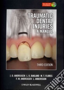 Traumatic Dental Injuries libro in lingua di Andreasen J. O., Bakland L. K., Flores M. T., Andreasen F. M., Andersson L.
