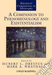 A Companion to Phenomenology and Existentialism libro in lingua di Dreyfus Hubert L. (EDT), Wrathall Mark A. (EDT)
