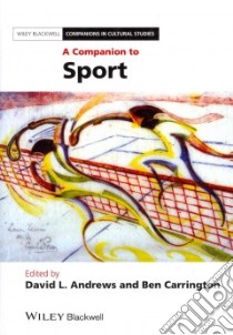 A Companion to Sport libro in lingua di Andrews David L. (EDT), Carrington Ben (EDT), Amenta Edwin (CON), Anderson Eric (CON)