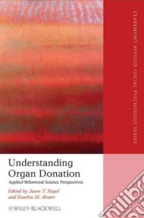 Understanding Organ Donation libro in lingua di Siegel Jason T. (EDT), Alvaro Eusebio M. (EDT)