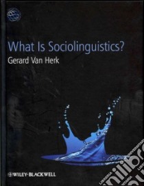 What Is Sociolinguistics? libro in lingua di Van Herk Gerard