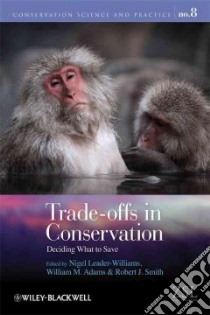 Trade-offs in Conservation libro in lingua di Leader-williams Nigel (EDT), Adams William M. (EDT), Smith Robert J. (EDT)