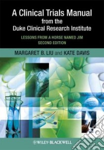 A Clinical Trials Manual from the Duke Clinical Research Institute libro in lingua di Liu Margaret B., Davis Kate