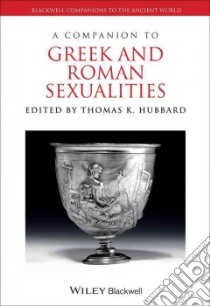 A Companion to Greek and Roman Sexualities libro in lingua di Hubbard Thomas K. (EDT)