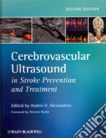 Cerebrovascular Ultrasound in Stroke Prevention and Treatment libro in lingua di Alexandrov Andrei V. (EDT), Adams Robert J. (CON), Alexandrov Anne W. Ph.D. (CON), Balucani Clotilde M.D. (CON)