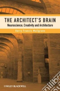 The Architect's Brain libro in lingua di Mallgrave Harry Francis