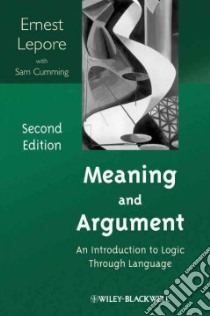 Meaning and Argument libro in lingua di Lepore Ernest, Cumming Sam