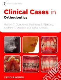Clinical Cases in Orthodontics libro in lingua di Cobourne Martyn T., Fleming Padhraig S., Dibiase Andrew T., Ahmad Sofia