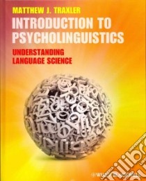 Introduction to Psycholinguistics libro in lingua di Traxler Matthew J.