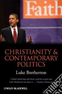 Christianity and Contemporary Politics libro in lingua di Bretherton Luke