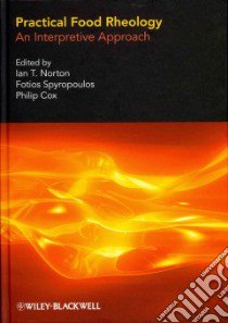 Practical Food Rheology libro in lingua di Norton Ian T. (EDT), Spyropoulos Fotios (EDT), Cox Philip (EDT)