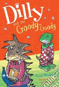 Dilly and the Goody-Goody libro in lingua di Tony  Bradman