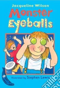 Monster Eyeballs libro in lingua di Wilson Jacqueline, Lewis Stephen (ILT)