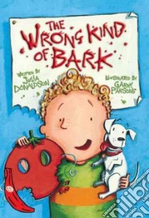 Wrong Kind of Bark libro in lingua di Julia Donaldson
