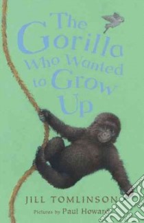 Gorilla Who Wanted to Grow Up libro in lingua di Jill  Tomlinson