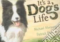 It's A Dog's Life libro in lingua di Morpurgo Michael, Benson Patrick (ILT)