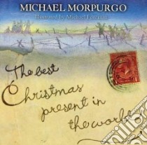 The Best Christmas Present in the World libro in lingua di Morpurgo Michael, Foreman Michael (ILT)