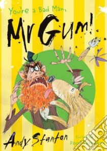 You're a Bad Man, Mr Gum! libro in lingua di Stanton Andy, Tazzyman David (ILT)