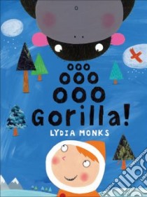 Ooo Ooo Ooo Gorilla! libro in lingua di Monks Lydia