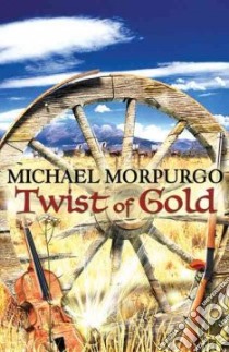 Twist of Gold libro in lingua di Morpurgo Michael