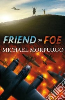 Friend or Foe libro in lingua di Michael Morpurgo