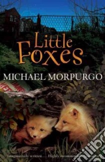 Little Foxes libro in lingua di Morpurgo Michael