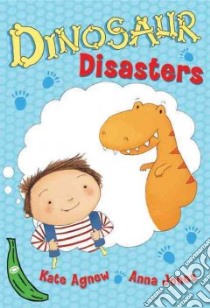 Dinosaur Disasters libro in lingua di Agnew Kate, Jones Anna (ILT)